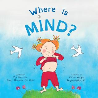 Where is Mind?: Dzogchen for Kids (Gives children the experience of the Nature of their own Mind): 1 (Beginningmind)