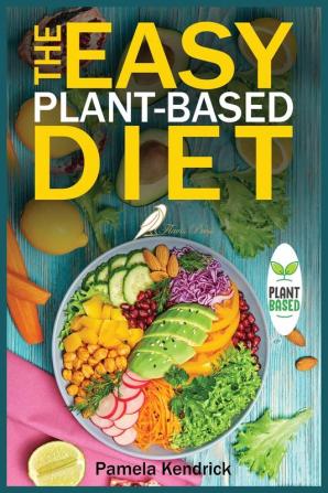 The Easy Plant-Based Diet: Clean and Healthy Eating to Lose Weight & Energize Your Body. Include shopping list.