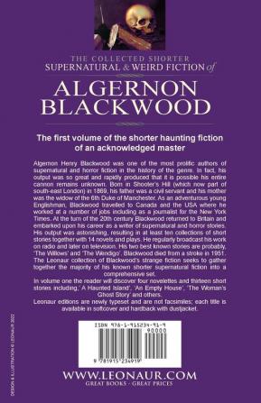 The Collected Shorter Supernatural & Weird Fiction of Algernon Blackwood: Volume 1-Thirteen Short Stories and Four Novelettes of the Strange and ... 'May Day Eve' and 'The Insanity of Jones'