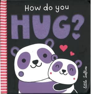 Little Softies: How Do You Hug? (With Felt Edges)