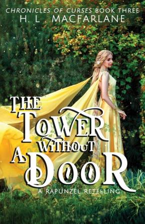 The Tower Without a Door: A Rapunzel Retelling: 3 (Chronicles of Curses)