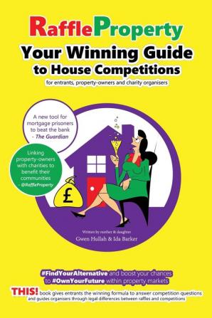 Raffle Property: Your Winning Guide to House Competitions (for entrants property-owners and charity organisers)