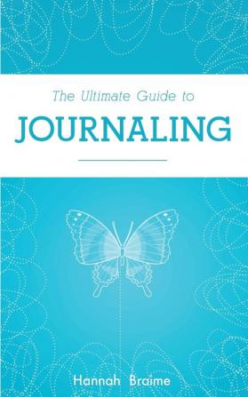 The Ultimate Guide to Journaling