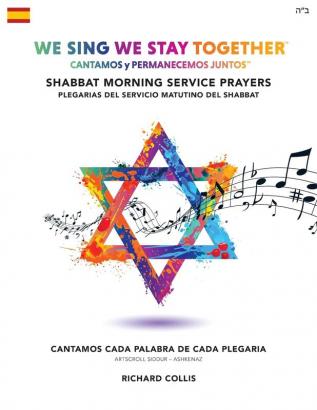 We Sing We Stay Together: Shabbat Morning Service Prayers (SPANISH): Cantamos y Permanecemos Juntos: Plegarias Del Servicio Matutino Del Shabbat