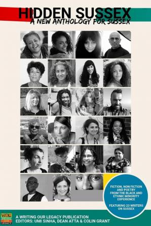 Hidden Sussex a new anthology for Sussex: Fiction non-fiction and poetry from the Black Asian and Minority Ethnic experience: 1