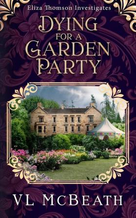 Dying for a Garden Party: Eliza Thomson Investigates Book 4