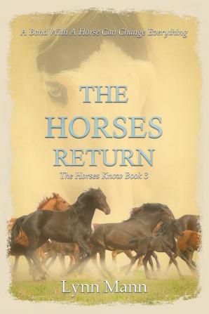 The Horses Return: The Horses Know Book 3 (The Horses Know Trilogy)