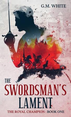 The Swordsman's Lament: 1 (The Royal Champion)