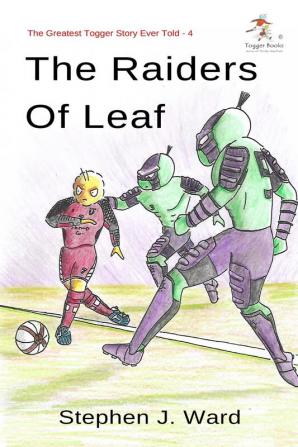 The Greatest Togger Story Ever Told - Part 4: The Raiders of Leaf