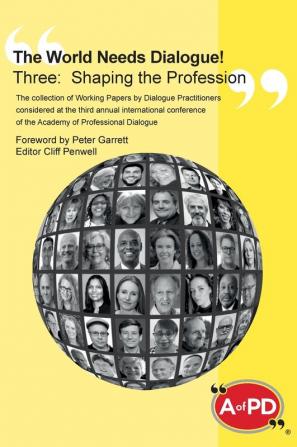 The World Needs Dialogue! Three: Shaping the Profession