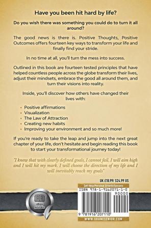 Positive Thoughts Positive Outcomes: Master the fourteen principles to transform your life