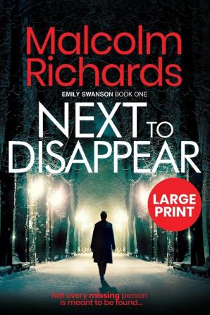 Next to Disappear: Large Print Edition: 1 (The Emily Swanson Series)