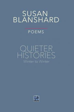 QUIETER HISTORIES. POEMS: Winter 2019―Winter 2020