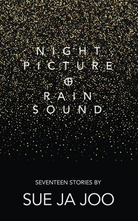 Night Picture of Rain Sound: Seventeen Stories