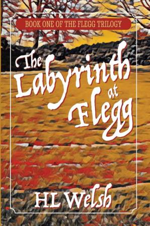 The Labyrinth at Flegg: 1 (The Flegg Trilogy)