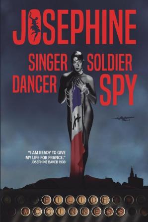 Josephine: Singer dancer soldier spy