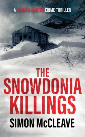 The Snowdonia Killings: A Snowdonia Murder Mystery: 1 (DI Ruth Hunter)