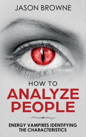 How To Analyze People: Analyzing the Energy Vampire