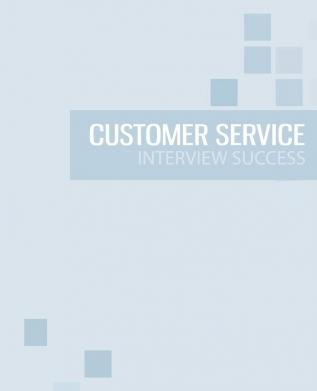 Customer Service Interview Success: The ultimate preparation guide