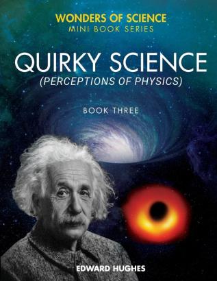 Quirky Science: Perceptions of Physics: 3 (Wonders of Science)