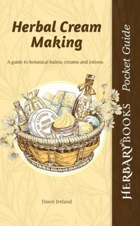 Herbal Cream Making: A guide to botanical balms creams and lotions: 2 (Herbary Books Pocket Guides)