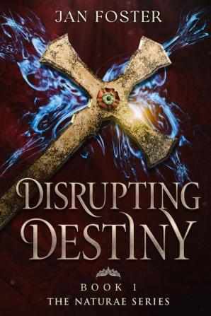 Disrupting Destiny: 1 (Naturae Series)