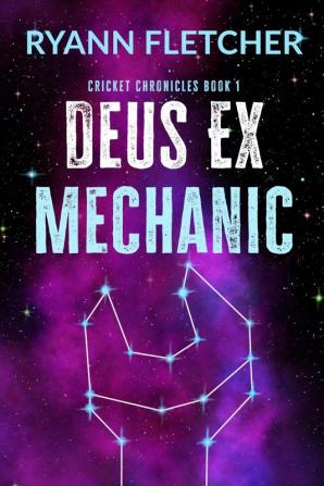 Deus Ex Mechanic: 1 (Cricket Chronicles)