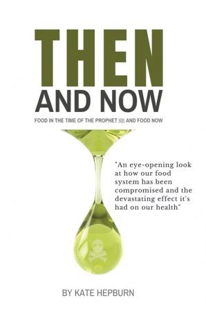 - Then and Now. Food in the Time of the Prophet and Food Now