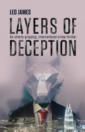 Layers of Deception: An utterly gripping international crime thriller.