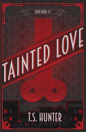 Tainted Love: Soho Noir Series #1