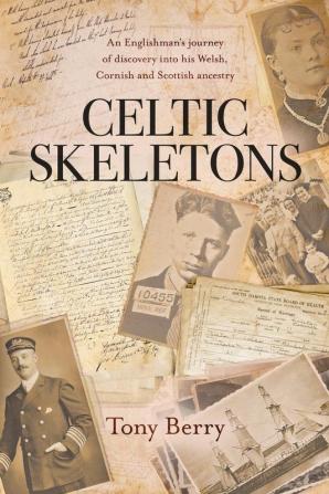 Celtic Skeletons: An Englishman's journey into his Welsh Corniwsh and Scottish ancestry