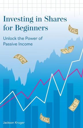 Investing in Shares for Beginners: Unlock the Power of Passive Income