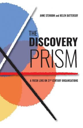 The Discovery Prism: A Fresh Lens on 21st Century Organisations