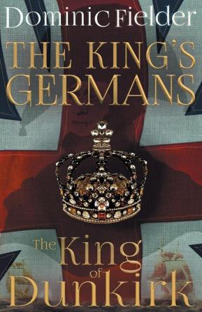 The King of Dunkirk: 02 (The King's Germans)