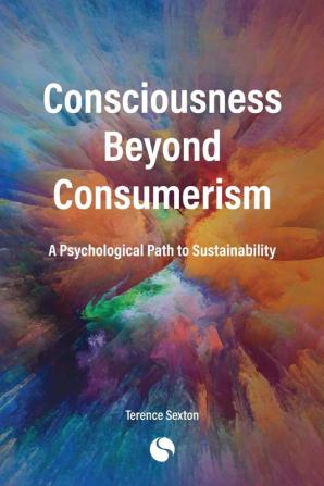 Consciousness Beyond Consumerism: A Psychological Path to Sustainability