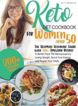 keto Diet CookBook for Women After 50: The Ultimate Ketogenic Guide with 200 Amazing Recipes to Better Face the Menopause by Losing Weight Boost Your ... After 50 / Keto Diet for Women After 50)