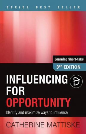 Influencing for Opportunity: Identify and maximize ways to influence (Learning Short-Take)