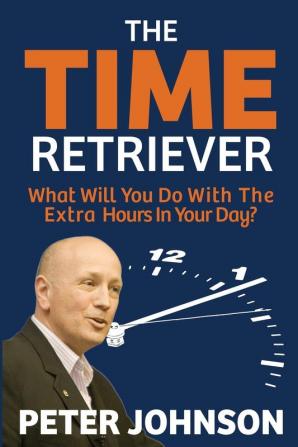 The Time Retriever: What Will You Do With The Extra Hours In Your Day?