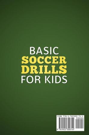 Basic Soccer Drills for Kids: 150 Soccer Coaching and Training Drills Tactics and Strategies to Improve Kids Soccer Skills and IQ