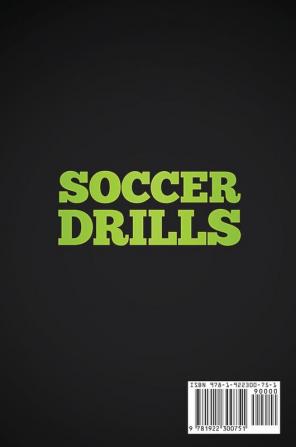 Soccer Drills: A 100 Soccer Drills to Improve Your Skills Strategies and Secrets