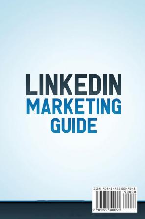 LinkedIn Marketing: Use LinkedIn B2B Marketing to Generate Qualified Prospects and Obtain Clients