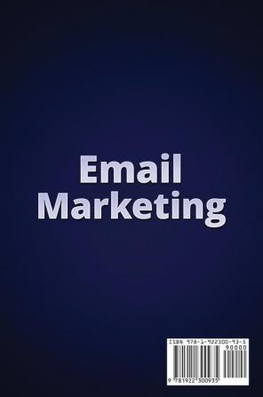 Email Marketing: A Step-by-Step System to Build Passive Income Using Email Marketing