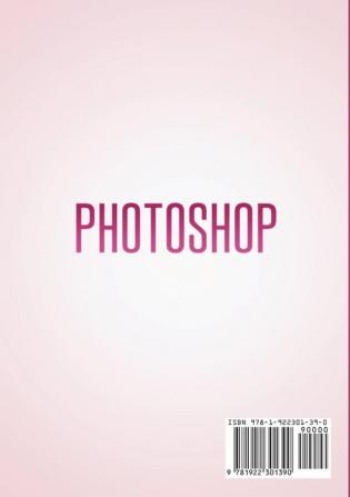 Photoshop: Photoshop Manipulation Techniques To Improve Your Pictures to World Class Quality using Photoshop (Color Version)