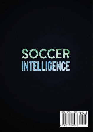 Soccer Intelligence: Soccer Training Tips To Improve Your Spatial Awareness and Intelligence In Soccer (Color Version)