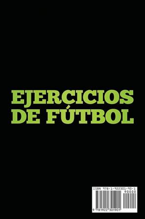 Ejercicios de fútbol: 100 Ejercicios de Fútbol Estrategias y Habilidades para Mejorar su Juego