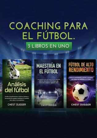 Coaching para el fútbol: 3 libros en 1