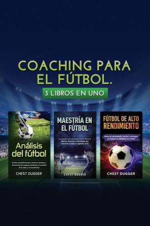 Coaching para el fútbol: 3 libros en 1