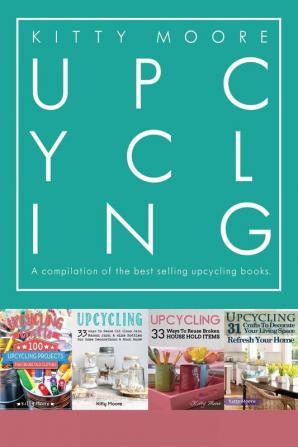 Upcycling Crafts Boxset Vol 1: The Top 4 Best Selling Upcycling Books With 197 Crafts!