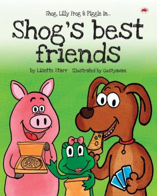 Shog's Best Friends: Shog Lilly Frog and Piggle