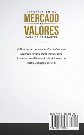 Invertir en el Mercado de Valores para Principiantes: ¡7 Pasos para Aprender Cómo Crear su Libertad Financiera a Través de la Inversión en el Mercado de Valores con estos Consejos de Oro!